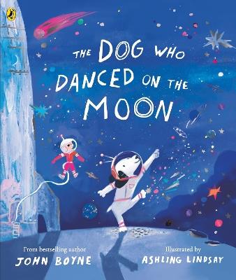 The Dog Who Danced on the Moon - John Boyne - cover