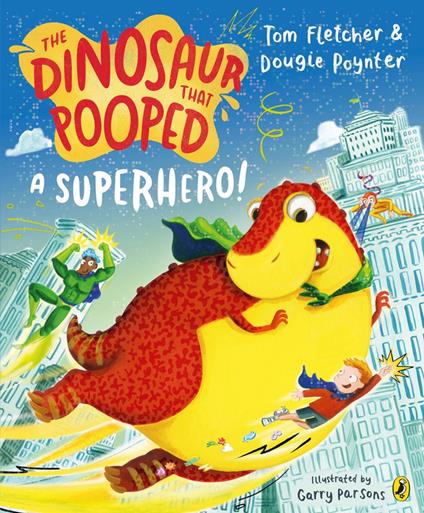 The Dinosaur that Pooped a Superhero - Fletcher Tom,Dougie Poynter,Garry Parsons - ebook