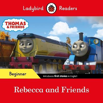 Ladybird Readers Beginner Level - Thomas the Tank Engine - Rebecca and Friends (ELT Graded Reader) - Ladybird,Thomas the Tank Engine - cover