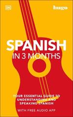 Spanish in 3 Months with Free Audio App: Your Essential Guide to Understanding and Speaking Spanish