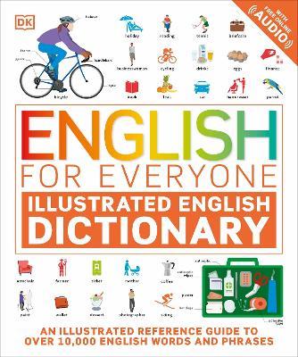 English for Everyone Illustrated English Dictionary with Free Online Audio: An Illustrated Reference Guide to Over 10,000 English Words and Phrases - DK - cover