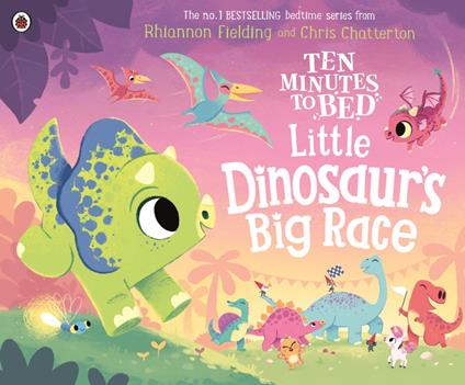 Ten Minutes to Bed: Little Dinosaur's Big Race - Rhiannon Fielding,Chris Chatterton - ebook