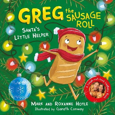 Greg the Sausage Roll: Santa's Little Helper: Discover the laugh out loud NO 1 Sunday Times bestselling series - Mark Hoyle,Roxanne Hoyle - cover