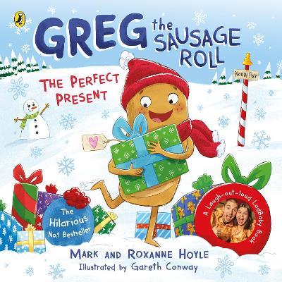 Greg the Sausage Roll: The Perfect Present: Discover the laugh out loud NO 1 Sunday Times bestselling series - Mark Hoyle,Roxanne Hoyle - cover