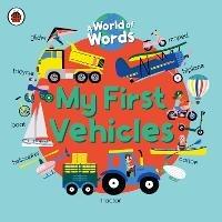 My First Vehicles: A World of Words - Ladybird - cover
