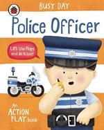 Busy Day: Police Officer: An action play book