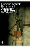 Eichmann in Jerusalem: A Report on the Banality of Evil