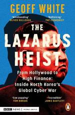 The Lazarus Heist: Based on the No 1 Hit podcast