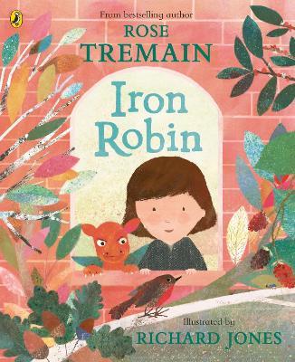 Iron Robin: A magical and soothing story for young readers - Rose Tremain - cover