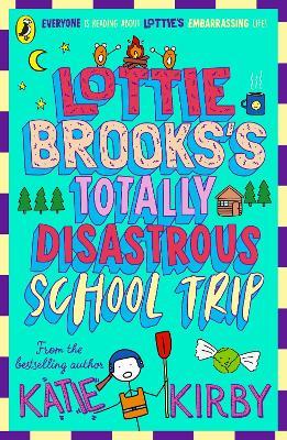 Lottie Brooks's Totally Disastrous School-Trip - Katie Kirby - cover