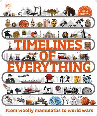 Timelines of Everything: From Woolly Mammoths to World Wars - DK - cover