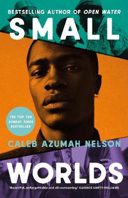 Small Worlds: THE TOP TEN SUNDAY TIMES BESTSELLER - Caleb Azumah Nelson - cover