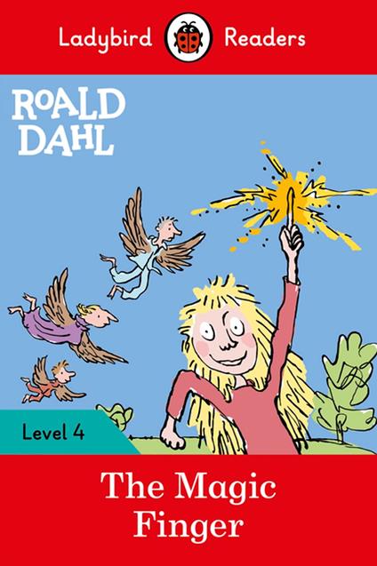 Ladybird Readers Level 4 - Roald Dahl - The Magic Finger (ELT Graded Reader) - Roald Dahl,Ladybird,Quentin Blake - ebook