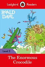 Ladybird Readers Level 3 - Roald Dahl - The Enormous Crocodile (ELT Graded Reader)