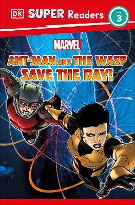 DK Super Readers Level 3 Marvel Ant-Man and The Wasp Save the Day! - Julia March - cover