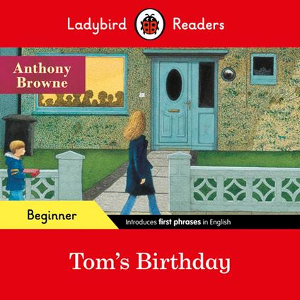 Ladybird Readers Beginner Level - Anthony Browne - Tom's Birthday (ELT Graded Reader) - Anthony Browne,Ladybird - ebook