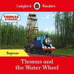 Ladybird Readers Beginner Level - Thomas the Tank Engine - Thomas and the Water Wheel (ELT Graded Reader)