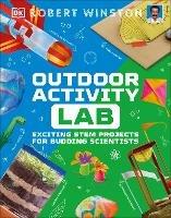 Outdoor Activity Lab: Exciting Stem Projects for Budding Scientists - Robert Winston - cover