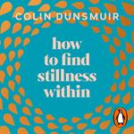 How to Find Stillness Within