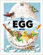 The Egg Book: See How Baby Animals Hatch, Step By Step!