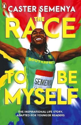The Race To Be Myself: Adapted for Younger Readers - Caster Semenya - cover