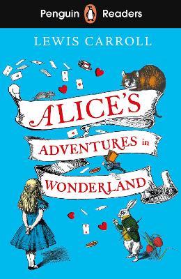 Penguin Readers Level 2: Alice's Adventures in Wonderland (ELT Graded Reader) - Lewis Carroll - cover