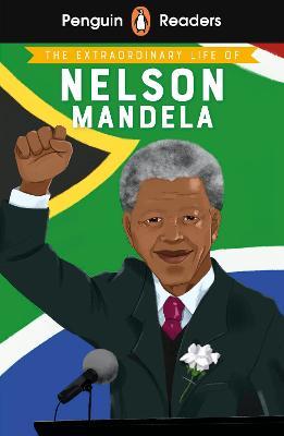 Penguin Readers Level 2: The Extraordinary Life of Nelson Mandela (ELT Graded Reader) - E. L. Norry - cover