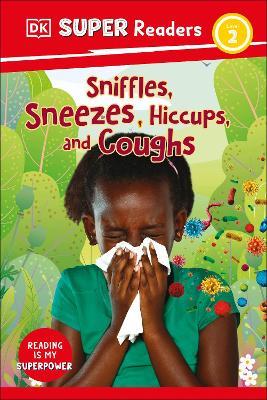 DK Super Readers Level 2 Sniffles, Sneezes, Hiccups, and Coughs - DK - cover