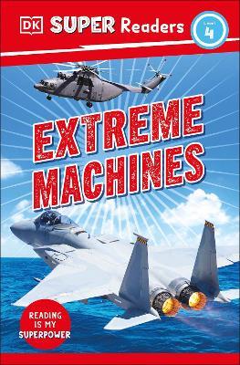 DK Super Readers Level 4 Extreme Machines - DK - cover