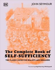 The Complete Book of Self-Sufficiency: The Classic Guide for Realists and Dreamers