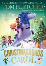 A Christmasaurus Carol: A brand-new festive adventure for 2023 from number-one-bestselling author Tom Fletcher