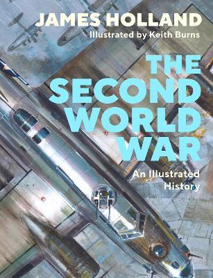 The Second World War: An Illustrated History - James Holland - cover