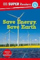 DK Super Readers Level 4 Save Energy, Save Earth