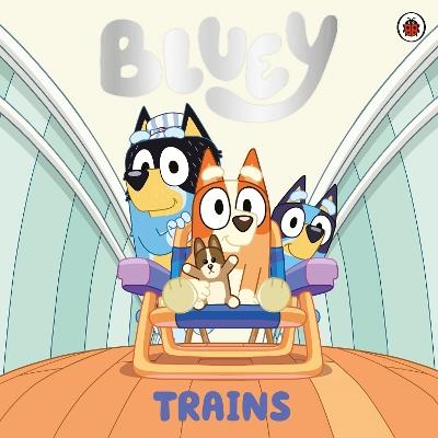 Bluey: Trains - Bluey - cover
