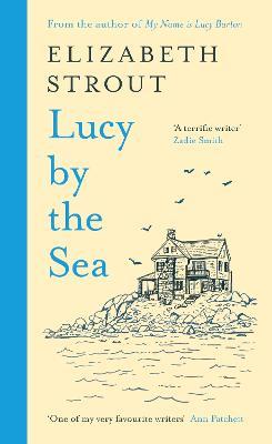 Lucy by the Sea: From the Booker-shortlisted author of Oh William! - Elizabeth Strout - cover