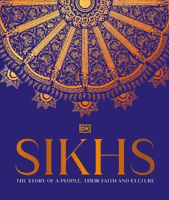 Sikhs: A Story of a People, Their Faith and Culture - DK India - cover