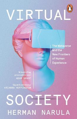 Virtual Society: The Metaverse and the New Frontiers of Human Experience - Herman Narula - cover