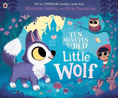 Ten Minutes to Bed: Little Wolf - Rhiannon Fielding - cover