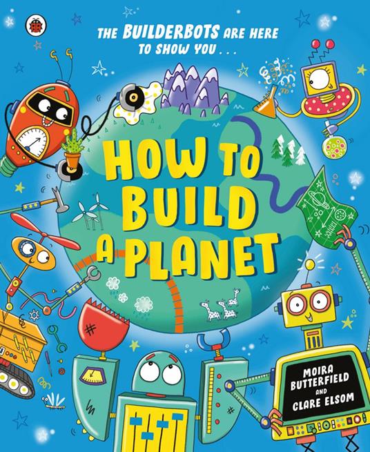 How to Build a Planet - Ms Moira Butterfield,Clare Elsom - ebook