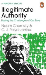 Libro in inglese Illegitimate Authority: Facing the Challenges of Our Time Noam Chomsky C. J. Polychroniou