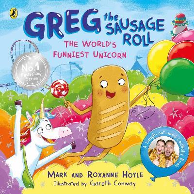 Greg the Sausage Roll: The World’s Funniest Unicorn - Mark Hoyle,Roxanne Hoyle - cover