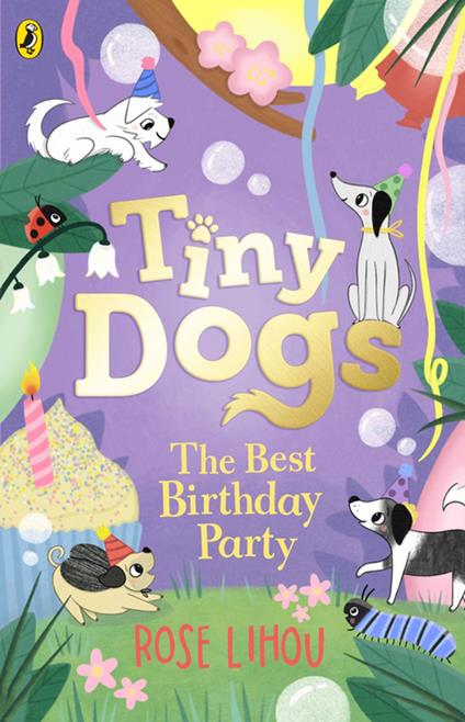 Tiny Dogs: The Best Birthday Party - Rose Lihou - ebook