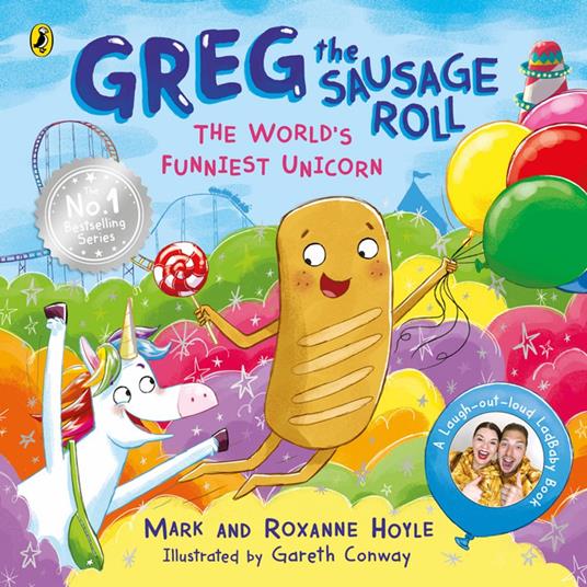 Greg the Sausage Roll: The World’s Funniest Unicorn - Mark Hoyle,Roxanne Hoyle,Conway Gareth - ebook