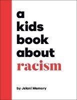 A Kids Book About Racism - Jelani Memory - cover