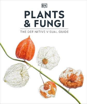 Plants and Fungi: The Definitive Visual Guide - DK - cover