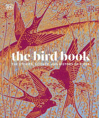 The Bird Book: The Stories, Science, and History of Birds - DK - cover