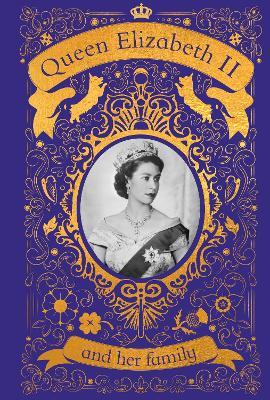 Queen Elizabeth II and her Family: The Incredible Life of the Princess Who Became a Beloved Queen - DK - cover