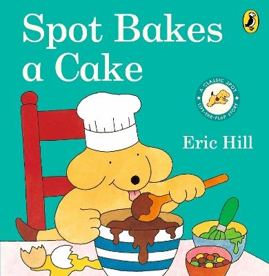 Spot Bakes A Cake - Eric Hill - cover