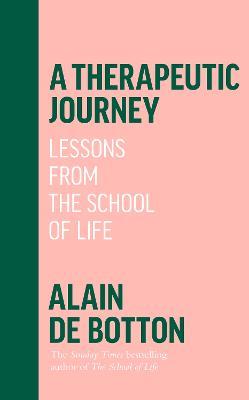 A Therapeutic Journey: Lessons from the School of Life - Alain de Botton - cover