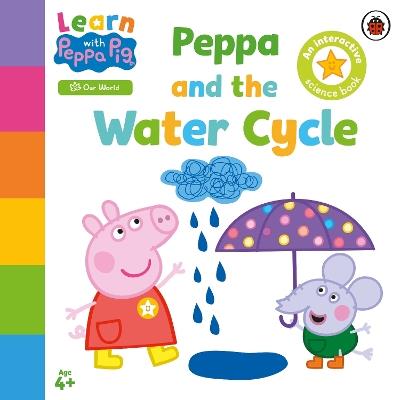 Learn with Peppa: Peppa and the Water Cycle - Peppa Pig - cover
